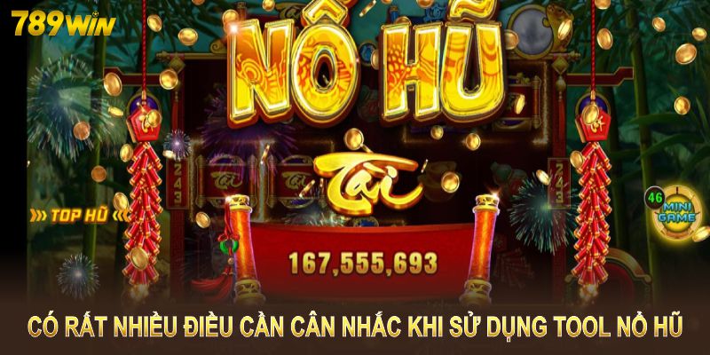 Có rất nhiều điều cần cân nhắc khi sử dụng tool nổ hũ Có rất nhiều điều cần cân nhắc khi sử dụng tool nổ hũ