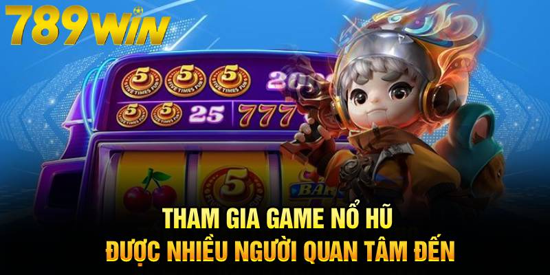 Tham gia game nổ hũ được nhiều người quan tâm đến Tham gia game nổ hũ được nhiều người quan tâm đến