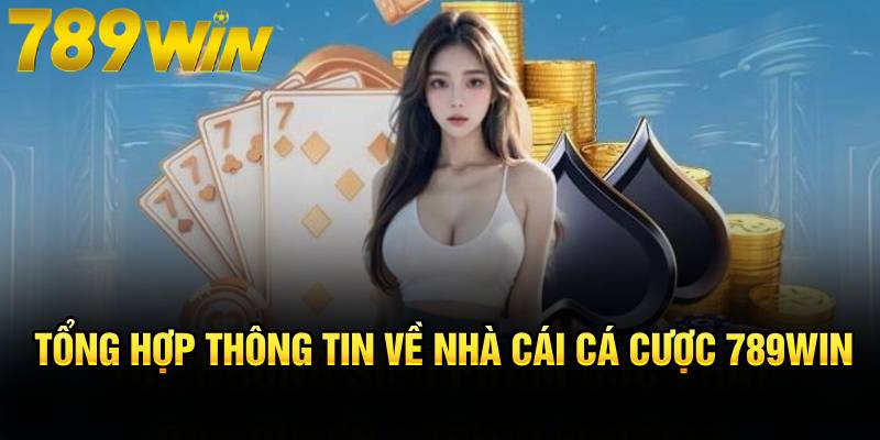 Tổng hợp thông tin về nhà cái cá cược 789Win Tổng hợp thông tin về nhà cái cá cược 789Win